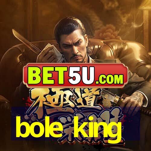 bole king